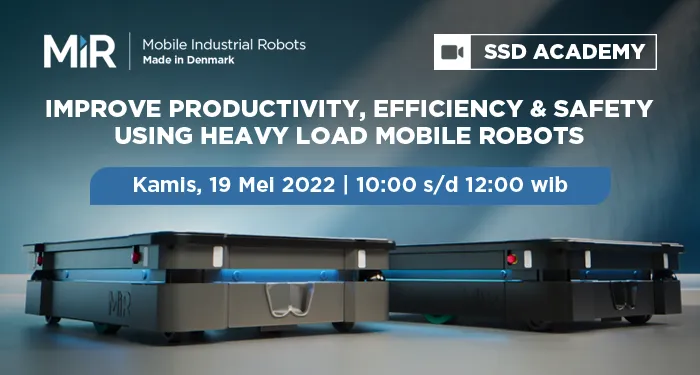 SSD Academy - Mobile Industrial Robots - Improve Productivity, Efficiency & Safety Using Heavy Load Mobile Robots